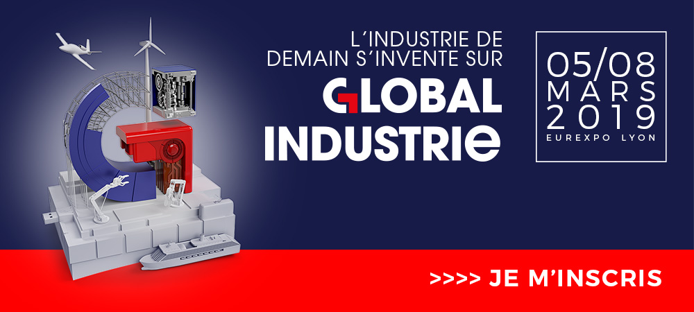 Global Industrie 2019 : du 5 au 8 mars au Parc des expositions Eurexpo de Lyon