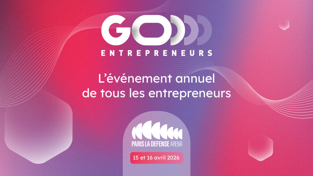 GO Entrepreneurs 2026 les 15 et 16 avril à Paris La Défense Arena