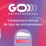 GO Entrepreneurs 2026 les 15 et 16 avril à Paris La Défense Arena
