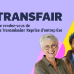 TRANSFAIR 2025 : Le rendez-vous de la Transmission Reprise d’entreprise
