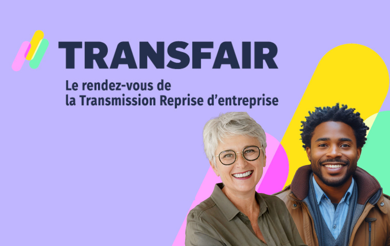 TRANSFAIR 2025 : Le rendez-vous de la Transmission Reprise d’entreprise